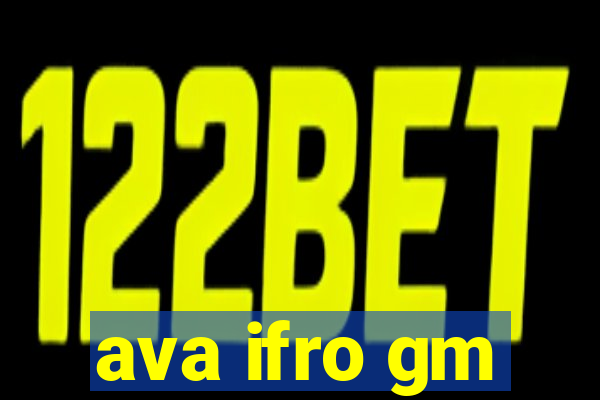 ava ifro gm